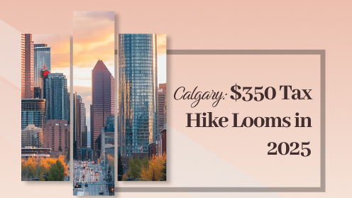 Calgary Homeowners: $350 Tax Hike Looms in 2025 | your*realtor